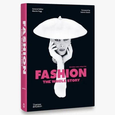 Fashion: The Whole Story Revised edition