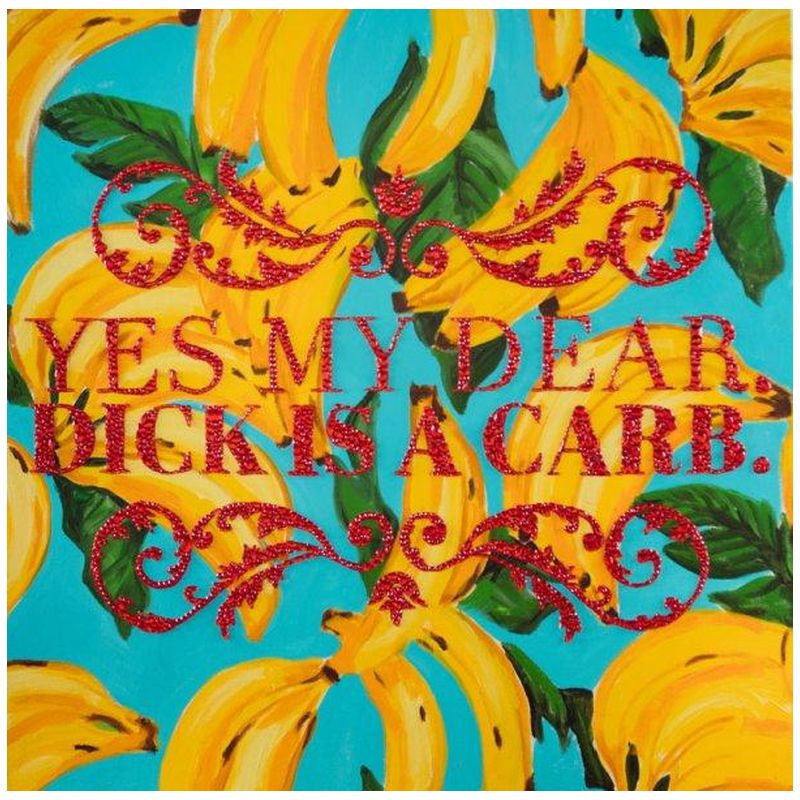 Картина “Yes My Dear. Dick Is a Carb.”