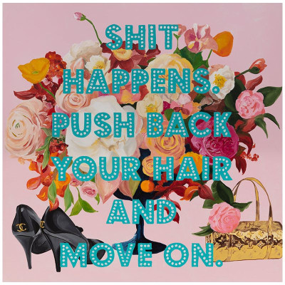Картина Shit Happens. Push Back Your Hair and Move On.