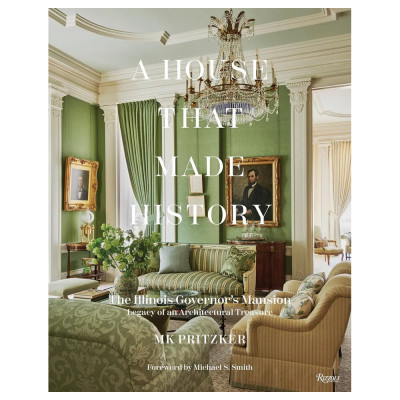 Книга A House That Made History: The Illinois Governors Mansion, Legacy of an Architectural Treasure
