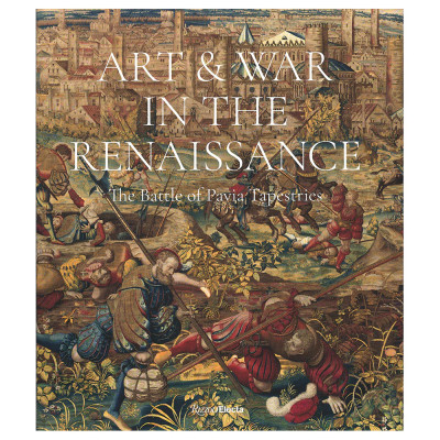 Книга Art & War in the Renaissance: The Battle of Pavia Tapestries