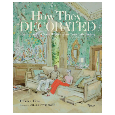 Книга How They Decorated: Inspiration from Great Women of the Twentieth Century