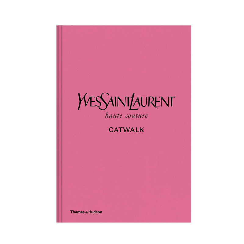 Книга YVES SAINT LAURENT CATWALK: THE COMPLETE HAUTE COUTURE COLLECTIONS 1962-2002