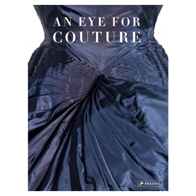Уникальная книга о французской высокой моде XX века An Eye for Couture: A Collector's Exploration of 20th Century Fashion
